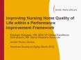 Improving Nursing Home Quality of Life within a Performance Improvement Framework PowerPoint PPT Presentation
