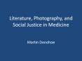Literature, Photography, and Social Justice in Medicine PowerPoint PPT Presentation