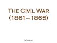 The Civil War (1861 PowerPoint PPT Presentation