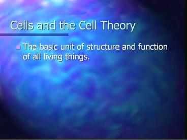 Cells and the Cell Theory