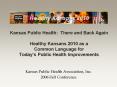 Kansas Public Health: There and Back Again Healthy Kansans 2010 as a  Common Language for Today PowerPoint PPT Presentation