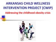 ARKANSAS CHILD WELLNESS INTERVENTION PROJECT (CWIP)