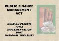 PUBLIC FINANCE MANAGEMENT ACT  NOLS DU PLESSIS PFMA IMPLEMENTATION UNIT NATIONAL TREASURY PowerPoint PPT Presentation
