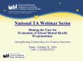 National TA Webinar Series Making the Case for Evaluation of School Mental Health Programming:  Strengthening Partnerships for Positive Outcomes  Thurs., October 21, 2010 1:00 - 2:30 PM E.D.T PowerPoint PPT Presentation