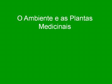 O Ambiente e as Plantas Medicinais
