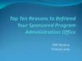 Top Ten Reasons to Befriend Your Sponsored Program Administration Office PowerPoint PPT Presentation