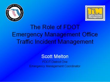 The Role of FDOT Emergency Management Office Traffic Incident Management