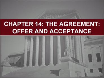 CHAPTER 14: THE AGREEMENT: OFFER AND ACCEPTANCE