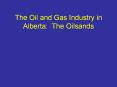 The Oil and Gas Industry in Alberta: The Oilsands PowerPoint PPT Presentation