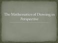 The Mathematics of Drawing in Perspective PowerPoint PPT Presentation