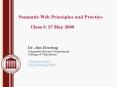 Semantic Web Principles and Practice Class 5: 27 May 2009 PowerPoint PPT Presentation