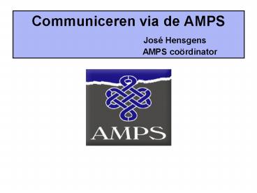 Communiceren via de AMPS   Jos