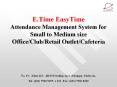 E.Time EasyTime Attendance Management System for Small to Medium size Office/Club/Retail Outlet/Cafeteria PowerPoint PPT Presentation