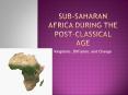Sub-Saharan Africa during the Post-Classical Age PowerPoint PPT Presentation