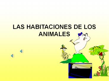 LAS HABITACIONES DE LOS ANIMALES