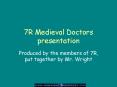 7R Medieval Doctors presentation PowerPoint PPT Presentation