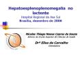 Hepatoesplenoplenomegalia no lactente Hospital Regional da Asa Sul Bras PowerPoint PPT Presentation