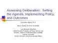 Assessing Deliberation: Setting the Agenda, Implementing Policy, and Outcomes PowerPoint PPT Presentation