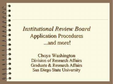 Institutional Review Board Application Procedures ...and more!