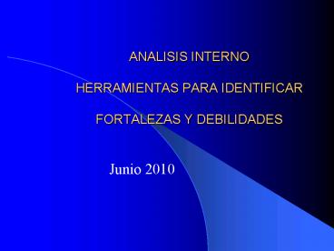 ANALISIS INTERNO HERRAMIENTAS PARA IDENTIFICAR FORTALEZAS Y DEBILIDADES