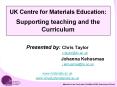 UK Centre for Materials Education: Supporting teaching and the Curriculum PowerPoint PPT Presentation