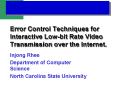 Error Control Techniques for Interactive Low-bit Rate Video Transmission over the Internet. PowerPoint PPT Presentation