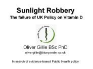 Sunlight Robbery  The failure of UK Policy on Vitamin D