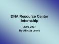 DNA Resource Center Internship PowerPoint PPT Presentation