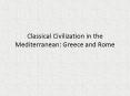 Classical Civilization in the Mediterranean: Greece and Rome PowerPoint PPT Presentation