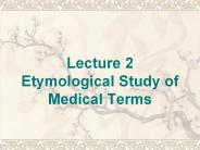 Lecture 2 Etymological Study of Medical Terms