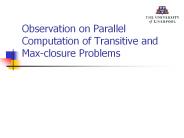 Observation on Parallel Computation of Transitive and Max-closure Problems