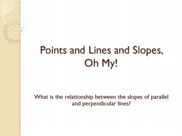 Points and Lines and Slopes, Oh My!