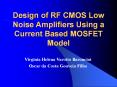 Design of RF CMOS Low Noise Amplifiers Using a Current Based MOSFET Model PowerPoint PPT Presentation