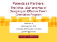 Parents as Partners: The What, Why, and How of Designing an Effective Parent Orientation Program PowerPoint PPT Presentation