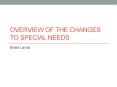 Overview of the Changes to Special Needs PowerPoint PPT Presentation