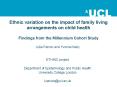 Ethnic variation on the impact of family living arrangements on child health Findings from the Millennium Cohort Study PowerPoint PPT Presentation