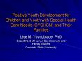 Positive Youth Development for Children and Youth with Special Health Care Needs (CYSHCN) and Their Families PowerPoint PPT Presentation