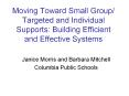 Moving Toward Small Group/ Targeted and Individual Supports: Building Efficient and Effective Systems PowerPoint PPT Presentation
