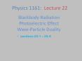 Blackbody Radiation Photoelectric Effect Wave-Particle Duality PowerPoint PPT Presentation