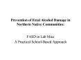 Prevention of Fetal Alcohol Damage in Northern Native Communities: PowerPoint PPT Presentation