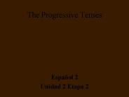 The Progressive Tenses