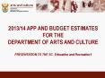 2013/14 APP AND BUDGET ESTIMATES FOR THE DEPARTMENT OF ARTS AND CULTURE PRESENTATION TO THE SC: Education and Recreation1 PowerPoint PPT Presentation