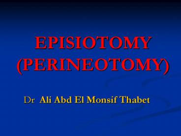EPISIOTOMY (PERINEOTOMY)