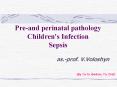 Pre-and perinatal pathology Children's Infection Sepsis PowerPoint PPT Presentation