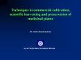 Techniques in commercial cultivation, scientific harvesting and preservation of medicinal plants PowerPoint PPT Presentation