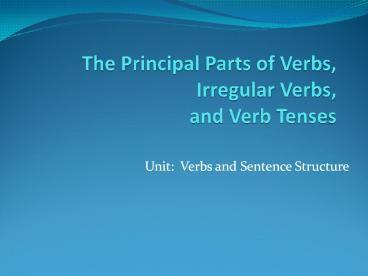 The Principal Parts of Verbs, Irregular Verbs, and Verb Tenses