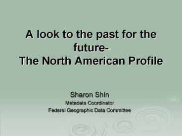 A look to the past for the future- The North American Profile