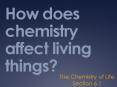 How does chemistry affect living things? PowerPoint PPT Presentation
