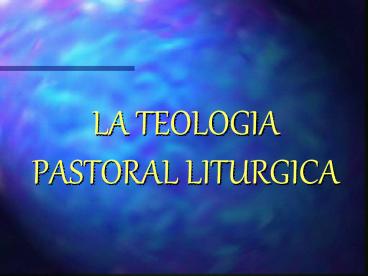 LA%20TEOLOGIA%20PASTORAL%20LITURGICA