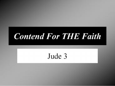 Contend For THE Faith